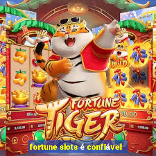 fortune slots é confiável