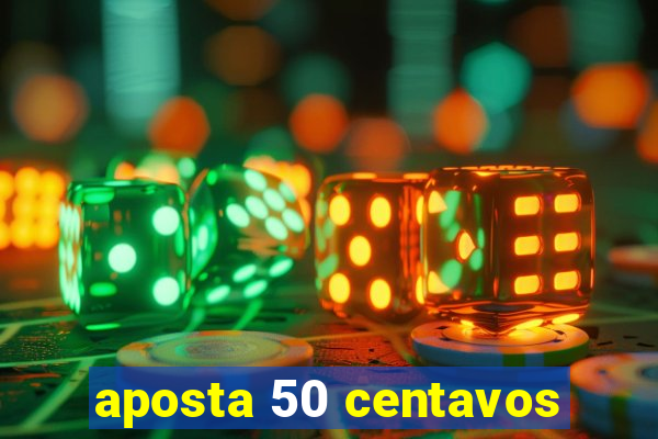 aposta 50 centavos