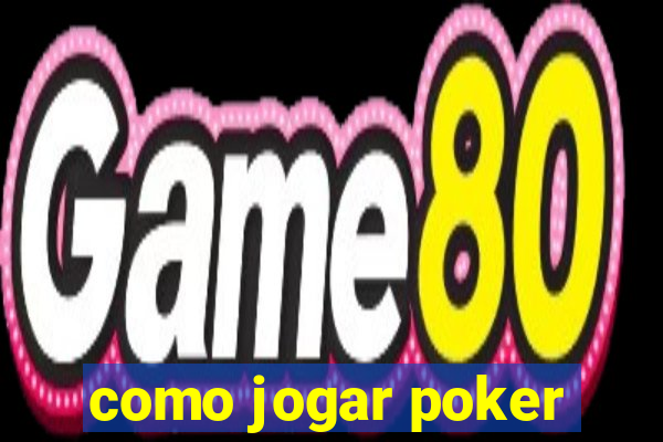 como jogar poker