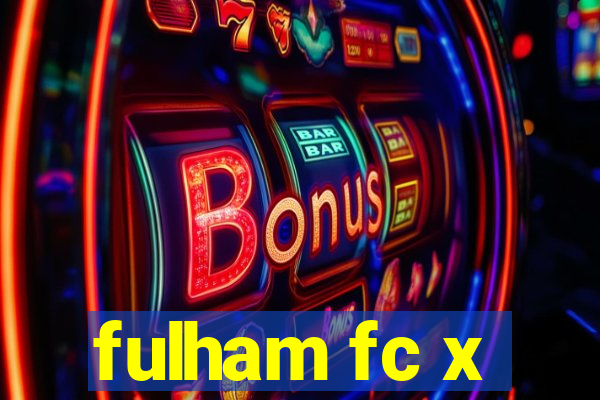 fulham fc x