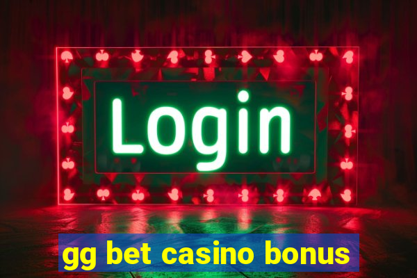 gg bet casino bonus