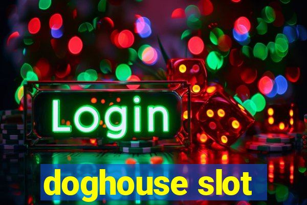 doghouse slot