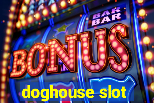 doghouse slot