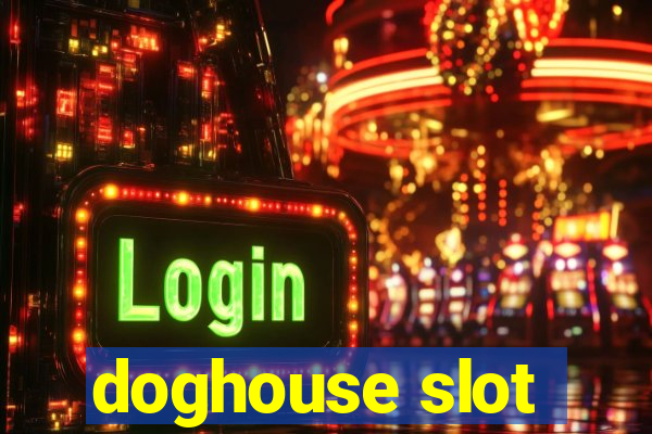 doghouse slot