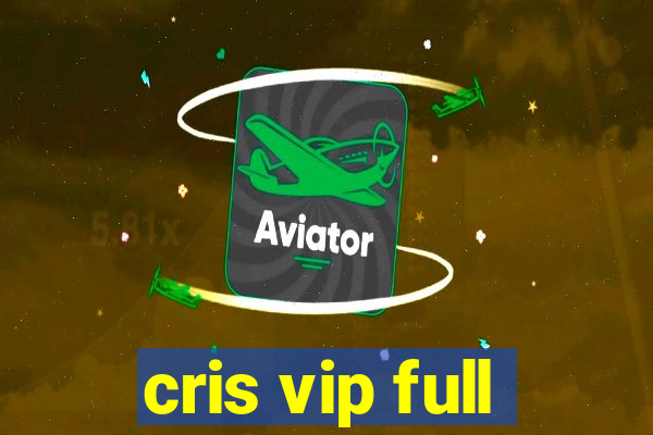 cris vip full