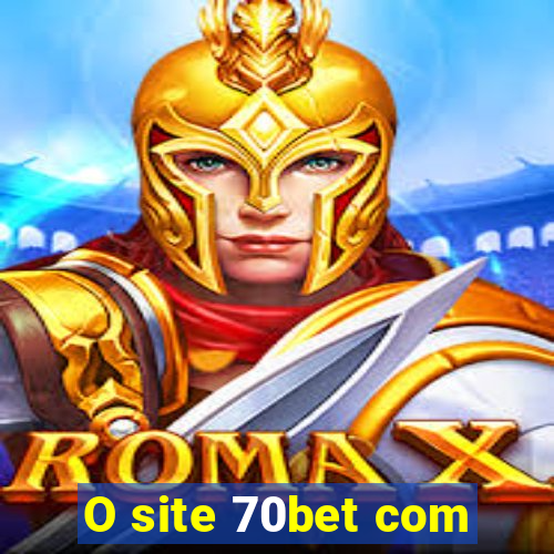 O site 70bet com