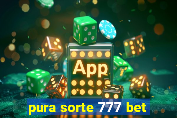 pura sorte 777 bet