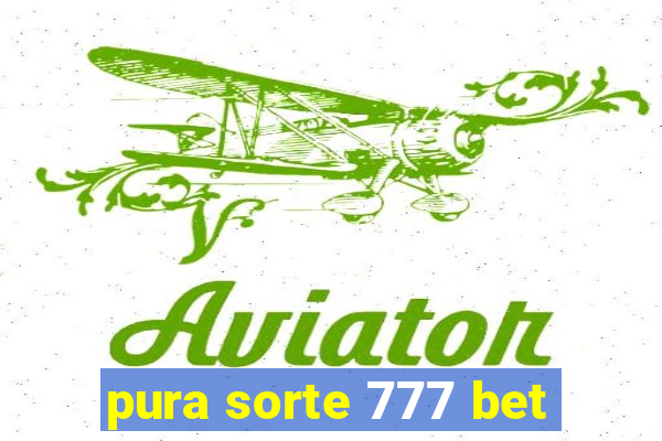 pura sorte 777 bet