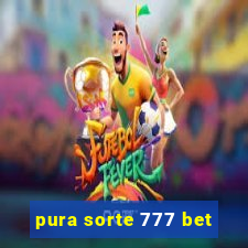 pura sorte 777 bet