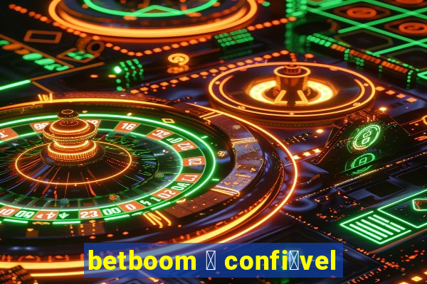 betboom 茅 confi谩vel