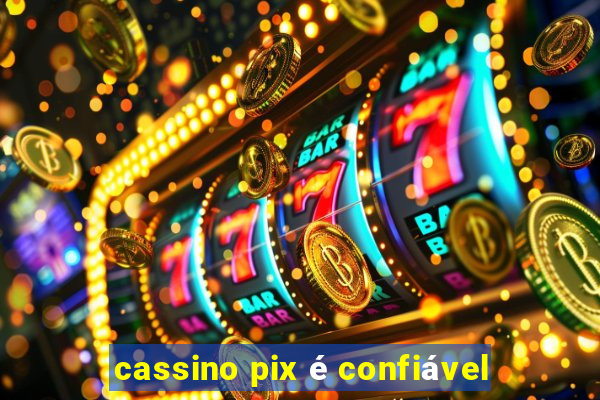 cassino pix é confiável