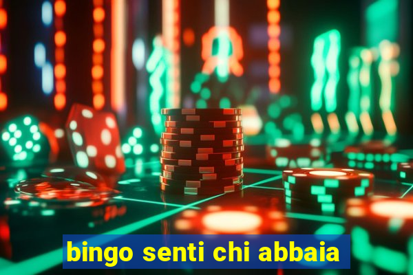 bingo senti chi abbaia