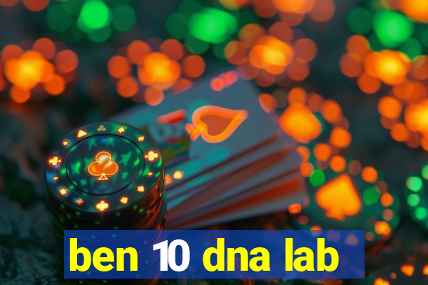 ben 10 dna lab