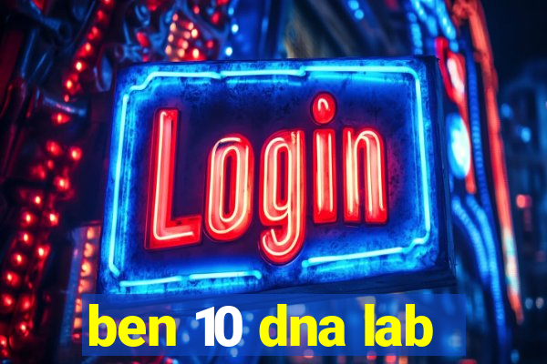 ben 10 dna lab