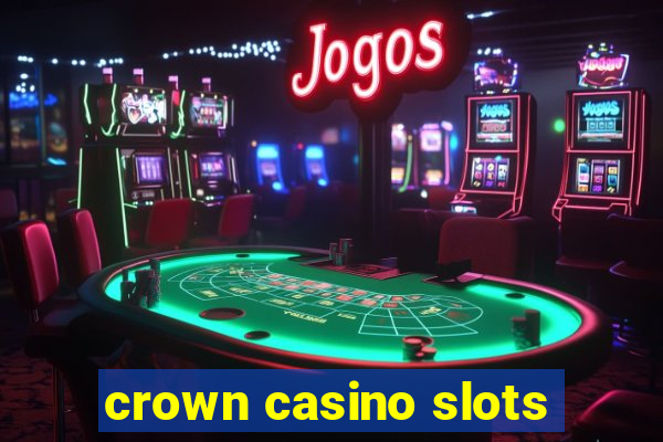 crown casino slots