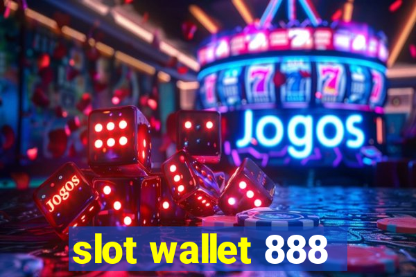 slot wallet 888