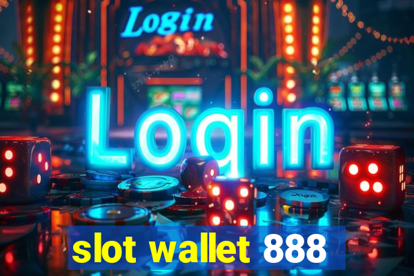 slot wallet 888