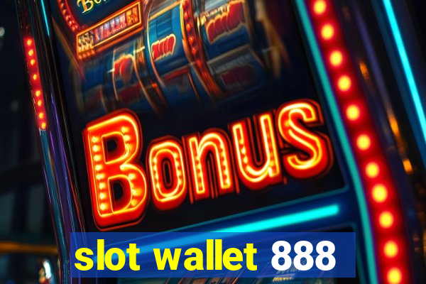 slot wallet 888