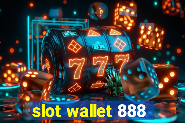 slot wallet 888