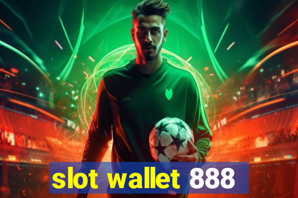 slot wallet 888