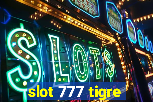 slot 777 tigre