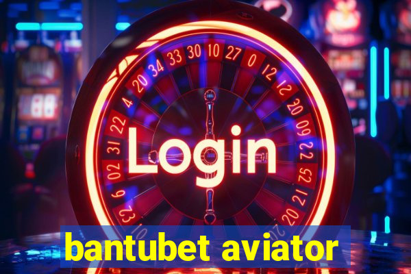 bantubet aviator