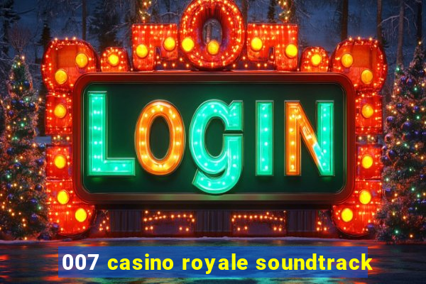 007 casino royale soundtrack