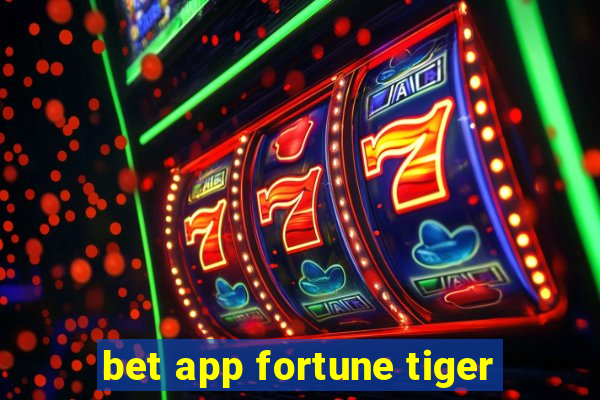 bet app fortune tiger