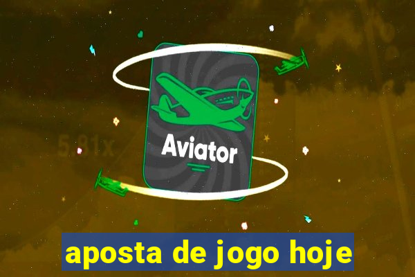 aposta de jogo hoje