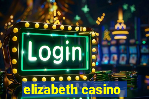 elizabeth casino