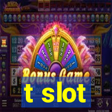 t slot