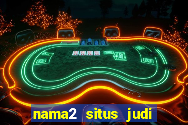 nama2 situs judi slot online