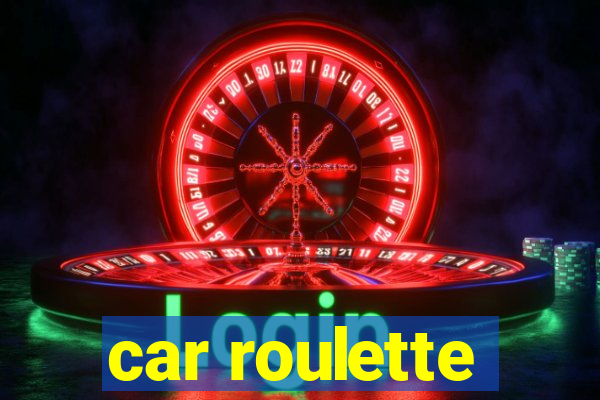 car roulette