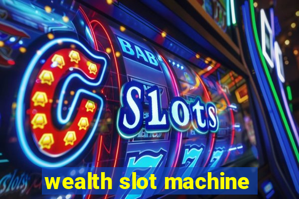 wealth slot machine