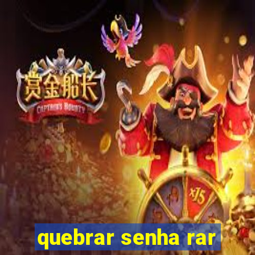 quebrar senha rar