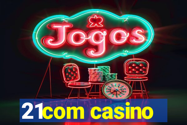 21com casino