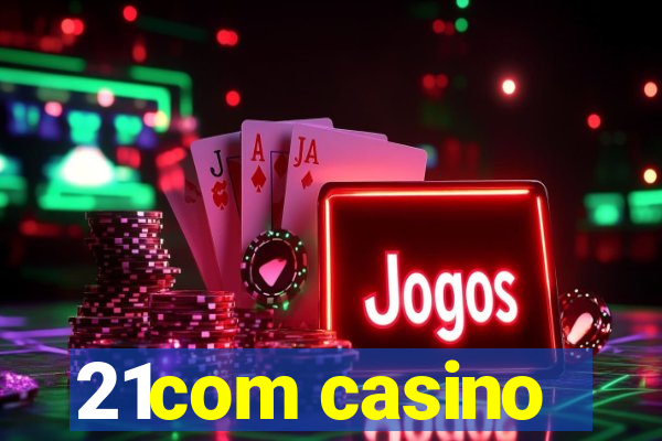 21com casino