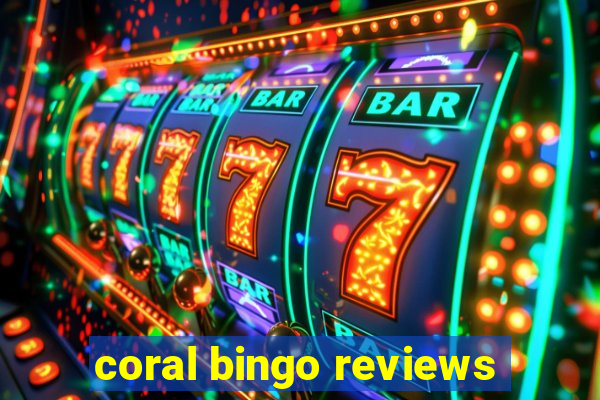 coral bingo reviews