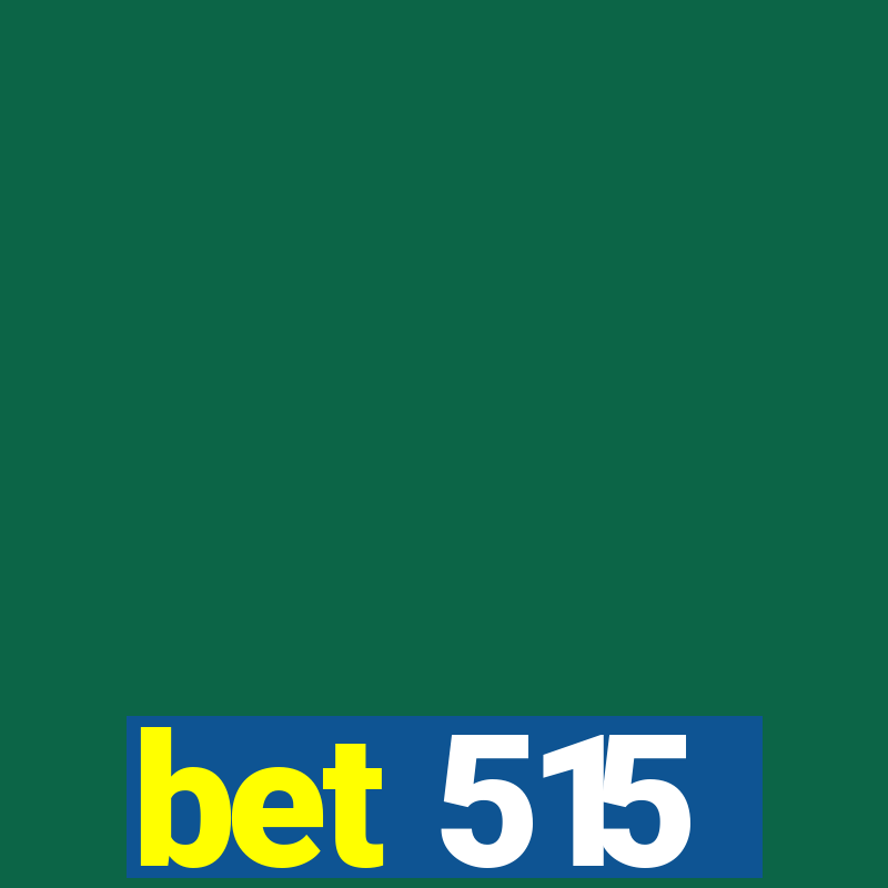 bet 515