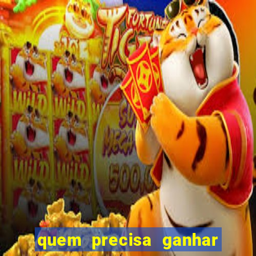 quem precisa ganhar o jogo de hoje