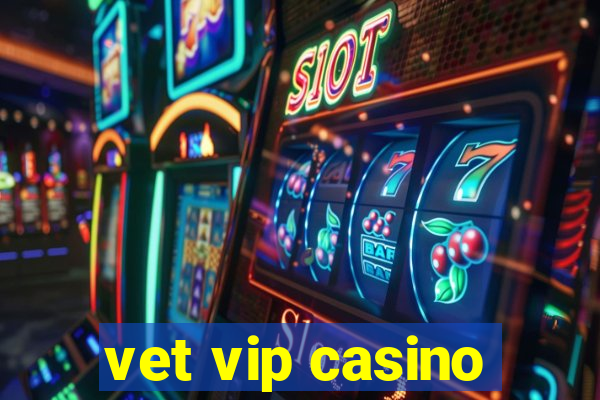 vet vip casino