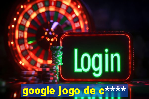 google jogo de c****