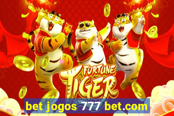 bet jogos 777 bet.com