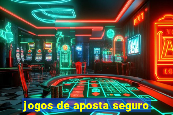 jogos de aposta seguro