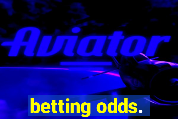 betting odds.