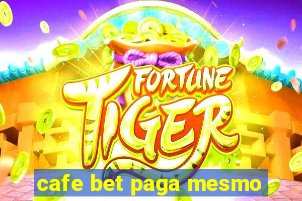 cafe bet paga mesmo