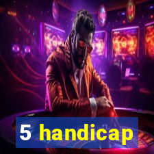 5 handicap