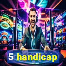 5 handicap