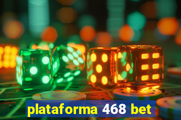 plataforma 468 bet