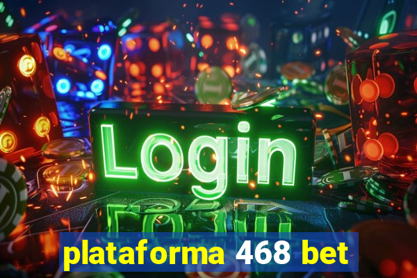 plataforma 468 bet